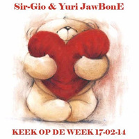 Sir-Gio &amp; Yuri JawBonE - KEEK OP DE WEEK 17-02-14 by Sir-Gio & Yuri JawBonE
