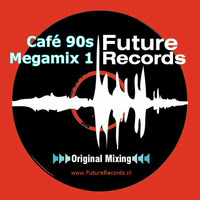 FutureRecords - Cafe 90s Megamix 1 by FutureRecords