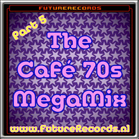 FutureRecords - Cafe 70s Megamix 5 by FutureRecords