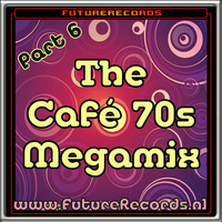 FutureRecords - Cafe 70s Megamix 6 by FutureRecords
