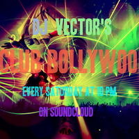 Club Bollywood by Dj Vector 8/11/14 by DJ Vector