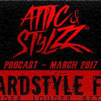 Attic &amp; Stylzz Radio podcast @ Hardstyle FM (March 2017) by Attic & Stylzz