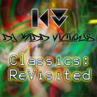 Classics: ReVisited by DJ Kidd Vicious