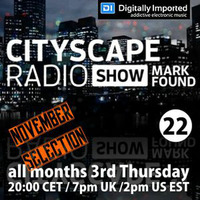 Mark Found - Cityscape Radio Show 22 November 2016 by Mark Found
