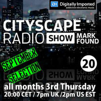 Mark Found - Cityscape Radio Show 020 September 2016 by Mark Found