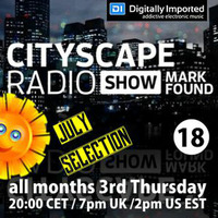 Mark Found - Cityscape Radio Show 018 July 2016 by Mark Found
