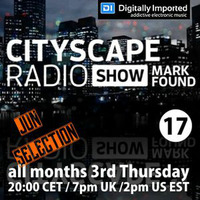 Mark Found - Cityscape Radio Show 017 June 2016 by Mark Found