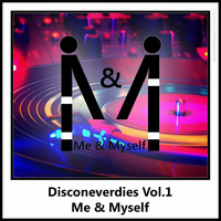 Disconeverdies Vol. 1 (Me &amp; Myself Set) by Me & Myself