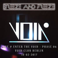 Breeze &amp; Freeze - Live @ Enter the Void 06, Void Club, Berlin, Germany, 18-02-2017 by Breeze & Freeze