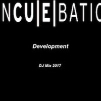 Incuebation- Development DJ Mix 2017 by Incuebation
