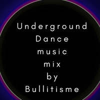 Underground Dance music mix by Bullitisme by Lieven P. aka Bullitisme