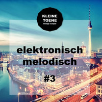 elektronisch melodisch III by KLEINE TOENE - Techno Edit by George Cooper