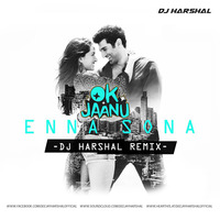 Ok Jaanu -  Enna Sona (Deep House Remix) - DJ Harshal by DJ Harshal