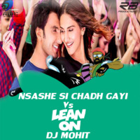 Nashe Si Chadh Gayi Vs Lean On - feat DJ MOHIT by Mohit Patil