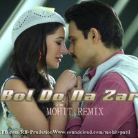 Bol Do Na Zara ft. Armaan Malik (Azhar) - DJ MOHIT REMIX by Mohit Patil