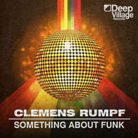 Clemens  Rumpf - Something About Funk (Funky Junk Edit) DVR022 by Clemens Rumpf (Deep Village Music)