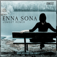 Enna Sona - JSM33T Remix by JSM33T