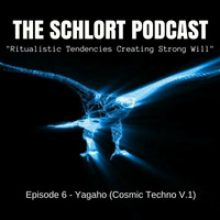Schlort Podcast Episode #6 - Mix by DJ Yagaho (Cosmic Techno) by The Schlort Podcast