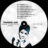 7. Dee-Bunk - Never Too Old (Ateljee &amp; Coq-Au-Vin Remix) [16-Bit Master] by Thunder Jam Records