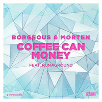 Borgeous & MORTEN - Coffee Can Moneyft. RUNAGROUND by Saurav Sharma