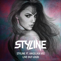 Styline ft. Angelika Vee - Live Out Loud (Original Mix) by Styline