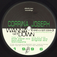 Corrina Joseph - Wanna Get Down (Club vocal / Get Down Get Horny Fist fusion) by Jason Whittaker