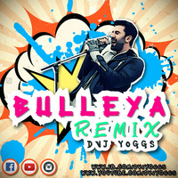 Bulleya Remix Dvj Yoggs320kbps by Dvj Yoggs