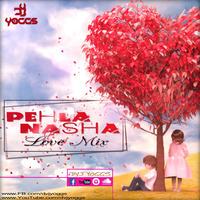 Pehla Nasha (Love Mix)DvjYoggs 320kbps by Dvj Yoggs