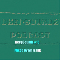 Mr Frank - DeepSoundz #15 by DeepSoundz By Mr Frank