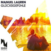 Manuel Lauren - Glücksgefühle (Max K. Remix Edit) by Manuel Lauren