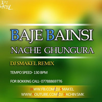 Baaje_Bainsi_Nache_Ghungura (Dj Smakel Remix) by SMAKEL