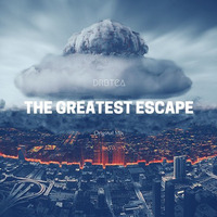 drbtea - The Greatest Escape (Original Mix) by drbtea