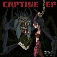ER003 - Captive EP - OUT NOW!!! by Erebos Records