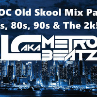MOC Old Skool Mix Party (90z &amp; 2k) (Aired On MOCRadio.com 2-18-17) by Metro Beatz
