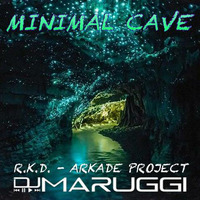 R.K.D - ARCADE PROJECT - Minimal Cave - By Dj Marugg by Dj Maruggi