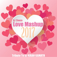Love Mashup 2017 Tribute To DJ Kiran Kamath by MASHED MUSIC
