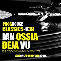 IanOssia-LiveAtDeJaVu-Hull-1995 by Progressive House Classics