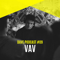 DAVE Podcast #09: VAV by DAVE Festival