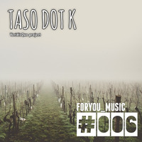 ForYou Music #006 by Taso dot k (VeridisQuo project) by ForYouMusic