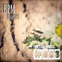 ForYou Music #008 by BPM Project by ForYouMusic