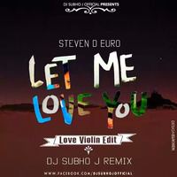 Let Me Love You (Love Violin Edit) - DJ Subho J Remix by DJ SUBHO J Official