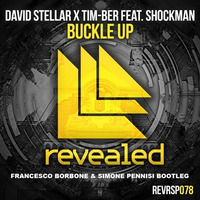 David Stellar X TIM - BER Feat. Shockman - Buckle Up (Francesco Borbone & Simone Pennisi Bootleg) by Francesco Borbone