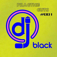 Practice Cuts #001 By Dj Black by Dj Black