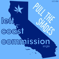 Left Coast Commission - Pull The Shades (Original Track) by J.Patrick