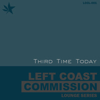 Left Coast Commission - Third Time Today (Original Track) by J.Patrick