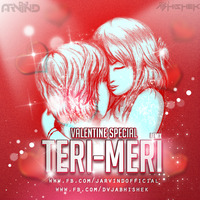 Teri - Meri Valentine Special 2k17 Remix by Dj Arvind