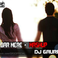 DILBAR MERE - [MASHUP] - DJ GAURAV by Dj GAURAV GRS