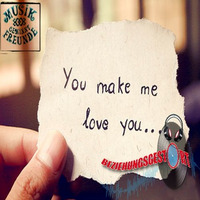 You Make me Love you... by BeziehungsGestört
