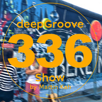 deepGroove Show 336 by deepGroove [Show] by Martin Kah