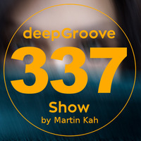 deepGroove Show 337 by deepGroove [Show] by Martin Kah